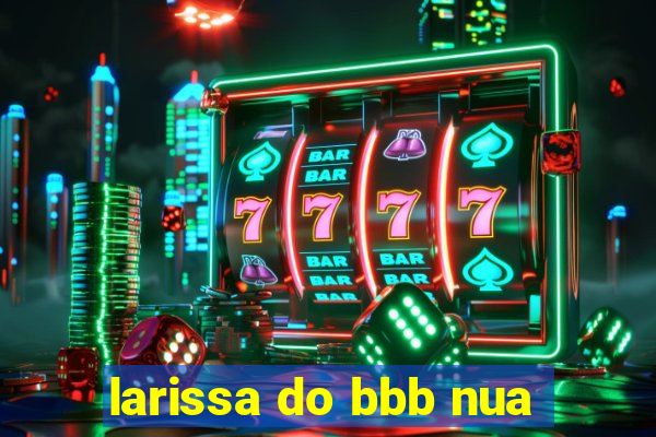 larissa do bbb nua